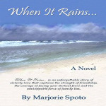 $2.20 discount for When It Rains...A Novel by Marjorie Spoto